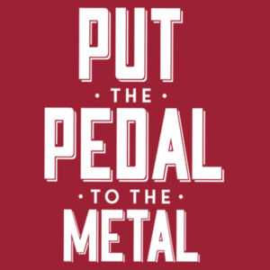 Put The Pedal to the Metal (White) - Ladies Fan Favorite Cotton T Design