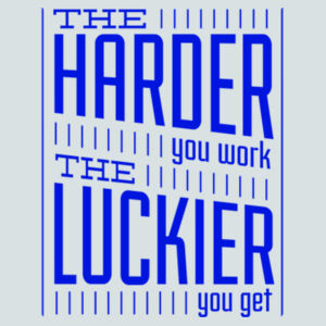 The Harder You Work The Luckier You Get (Royal) - Unisex Favorite 50/50 Blend T-Shirt Design
