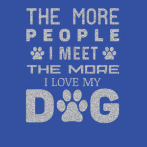 The More People I Meet I Love My Dog 1 (Metallic Silver) - Unisex Favorite 50/50 Blend T-Shirt Design