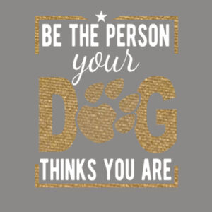 Be the Person Your Dog Thinks You Are (White and Metallic Gold) - Unisex Favorite 50/50 Blend T-Shirt Design