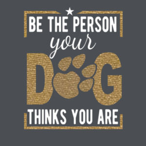 Be the Person Your Dog Thinks You Are (White and Metallic Gold) - Copy of Adult Fan Favorite Hooded Sweatshirt Design