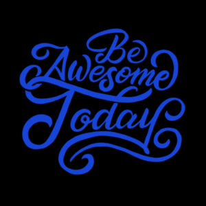 Be Awesome Today Blue - Women's Premium Cotton T-Shirt Design