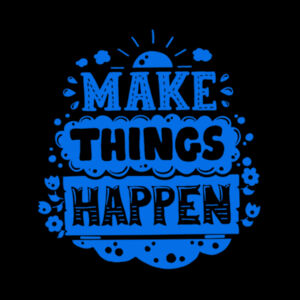 Make Things Happen Blue - Women's Premium Cotton T-Shirt Design