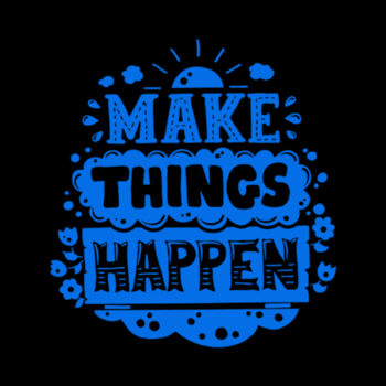 Make Things Happen Blue - Women's Premium Cotton T-Shirt Design