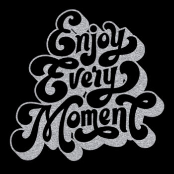 Enjoy Every Moment Silver - Women's Premium Cotton T-Shirt Design