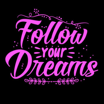 Follow Your Dreams Pink - Women's Premium Cotton T-Shirt Design