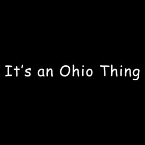 It's An Ohio Thing - Women's Premium Cotton T-Shirt Design