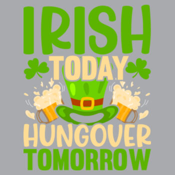 Irish Today Hungover Tomorrow - Unisex Premium Fleece Crew Sweatshirt Design