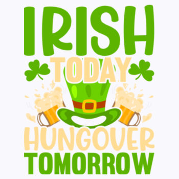 Irish Today Hungover Tomorrow - Unisex Premium Fleece Hooded Sweatshirt Design