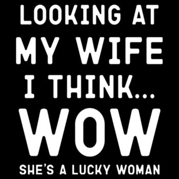My Wife is Lucky - Unisex Premium Cotton T-Shirt Design