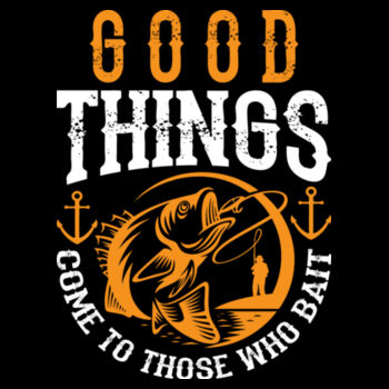 Good Things Come to Those Who Bait - Unisex Premium Cotton T-Shirt Design