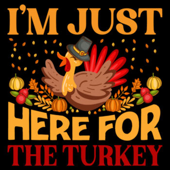 I'm Just Here For The Turkey - Unisex Premium Cotton T-Shirt Design