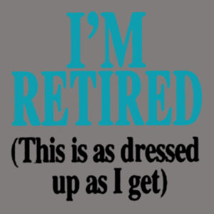 I'm Retired Ladies T Design