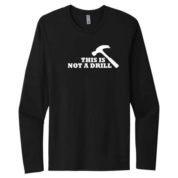 Not A Drill - Unisex Premium Cotton Long Sleeve T-Shirt Thumbnail