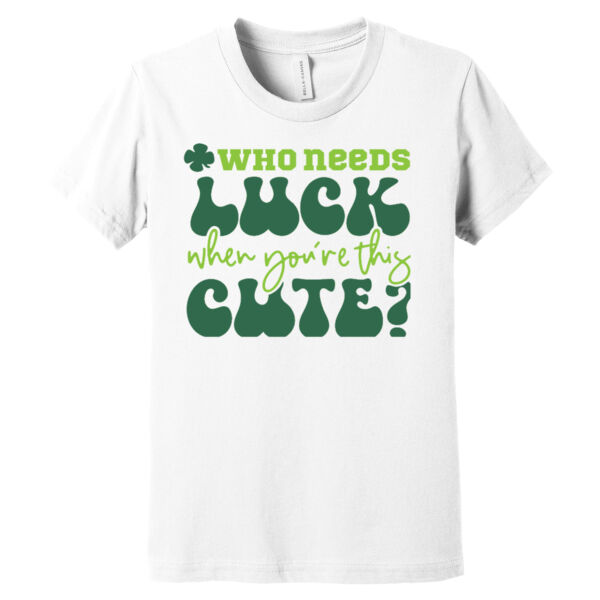 Who Needs Luck When You're This Cute - Youth Jersey Short Sleeve Tee Thumbnail