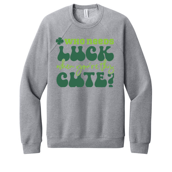 Who Needs Luck When You're This Cute - Unisex Premium Fleece Crew Sweatshirt Thumbnail