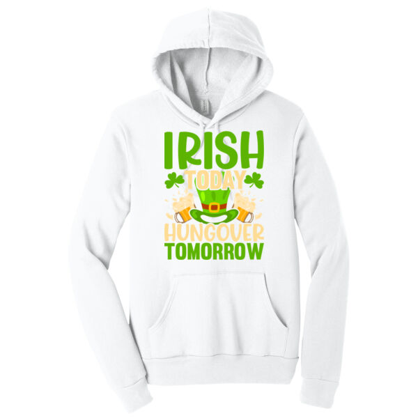 Irish Today Hungover Tomorrow - Unisex Premium Fleece Hooded Sweatshirt Thumbnail