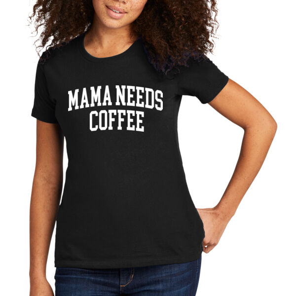 Mama Needs Coffee - Women's Premium Cotton T-Shirt Thumbnail