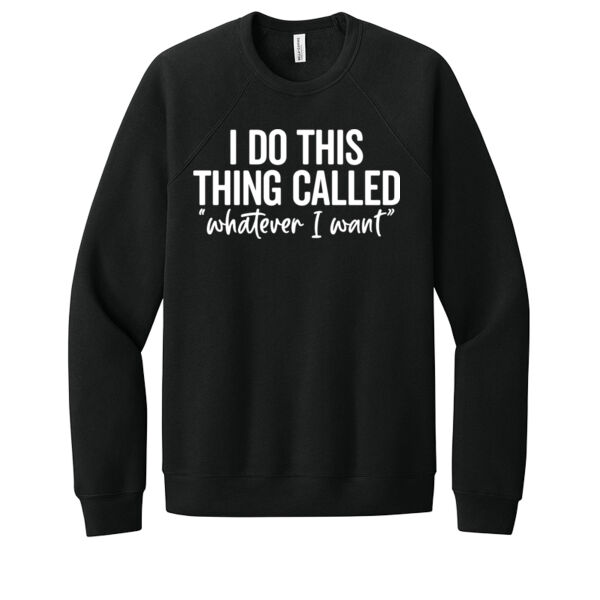 I do What I Want - Unisex Premium Fleece Crew Sweatshirt Thumbnail