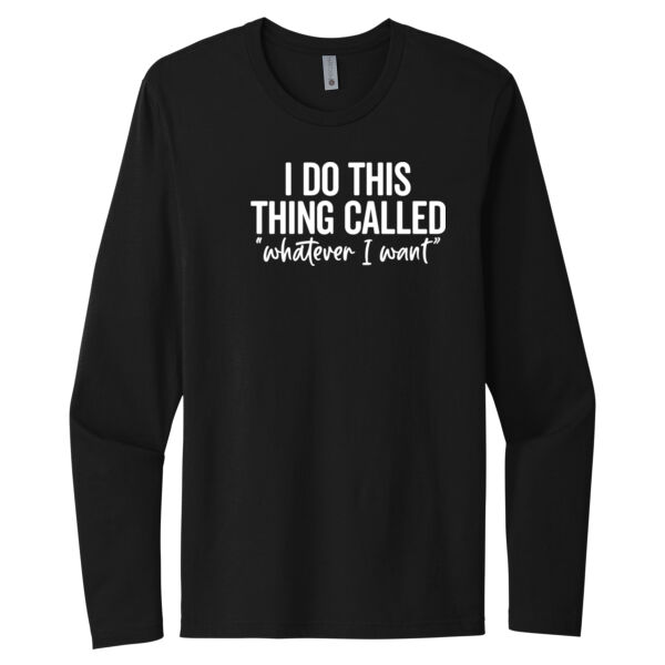 I do What I Want - Unisex Premium Cotton Long Sleeve T-Shirt Thumbnail