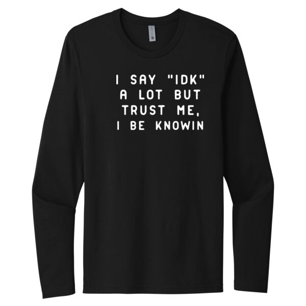 I Say IDK - Unisex Premium Cotton Long Sleeve T-Shirt Thumbnail