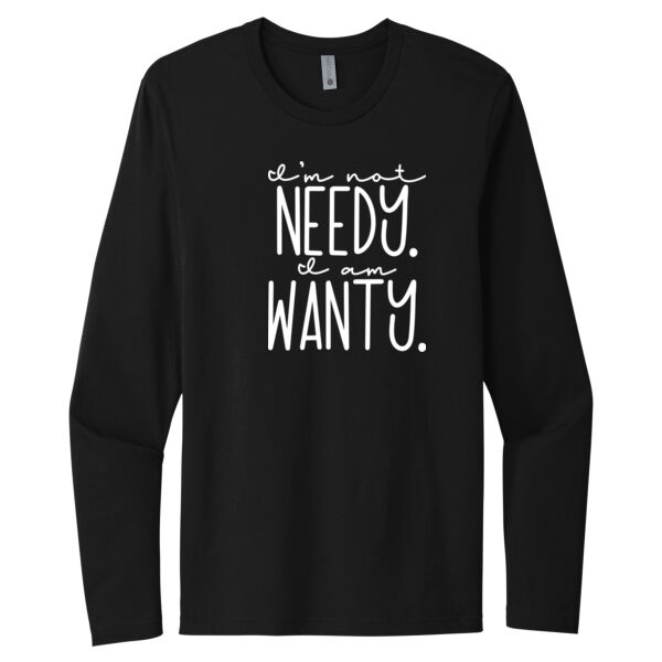 Im Not Needy - Unisex Premium Cotton Long Sleeve T-Shirt Thumbnail