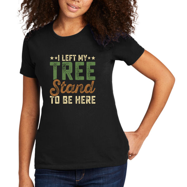 I Left My Tree Stand - Women's Premium Cotton T-Shirt Thumbnail