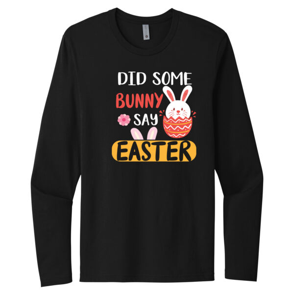 Did Some Bunny Say Easter - Unisex Premium Cotton Long Sleeve T-Shirt Thumbnail
